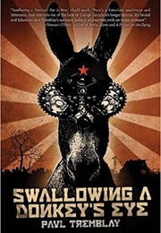 Swallowing a Donkey's Eye (Paul Tremblay)