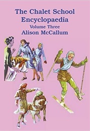 The Chalet School Encyclopedia Volume 3 (Alison McCallum)