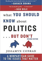 What You Should Know About Politics... but Don't (Jessamyn Conrad)