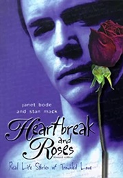 Heartbreak and Roses: Real-Life Stories of Young Love (Janet Bode)
