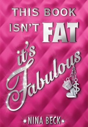This Book Isn&#39;t Fat, It&#39;s Fabulous (Nina Beck)
