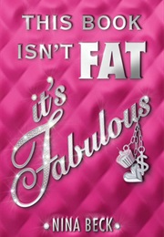 This Book Isn't Fat, It's Fabulous (Nina Beck)