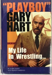 My Life in Wrestling ("Playboy" Gary Hart)