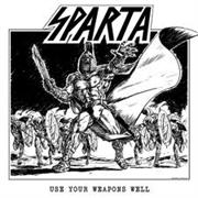 Sparta- Use Your Weapons Well