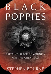 Black Poppies: Britain&#39;s Black Community and the Great War (Stephen Bourne)