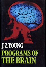 Programs of the Brain (J. Z. Young)
