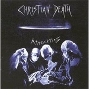 Christian Death- Atrocities