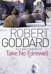 Take No Farewell (Robert Goddard)