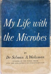 My Life With Microbes (Selman A. Waksman)