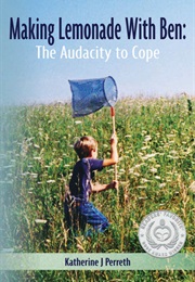 Making Lemonade With Ben: The Audacity to Cope (Katherine J. Perreth)