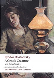 A Gentle Creature and Other Stories (Fyodor Dostoevsky)