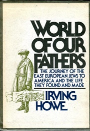 World of Our Fathers (Irving Howe With Kenneth Libo)