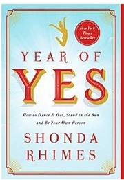 Year of Yes: How to Dance It Out, Stand in the Sun and Be Your Own Person (Shonda Rhimes)