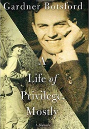 A Life of Privilege, Mostly (Gardner Botsford)