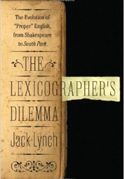 The Lexicographer&#39;s Dilemma: The Evolution of &quot;Proper&quot; English From Shakespeare to South Park (Jack Lynch)