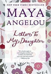 Letters to My Daughter (Maya Angelou)