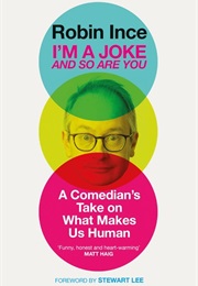 I'm a Joke and So Are You (Robin Ince)