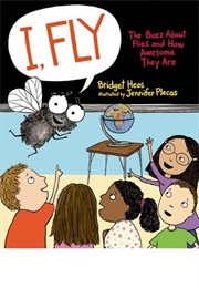 I, Fly: The Buzz About Flies (Bridget Heos)
