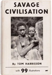 Savage Civilization (Tom Harrisson)
