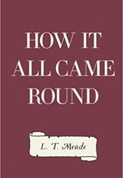 How It All Came Round (L. T. Meade)