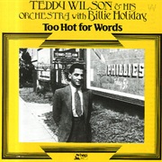 Teddy Wilson ‎– Too Hot for Words
