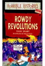 Rowdy Revolutions (Terry Deary, Philip Reeve)