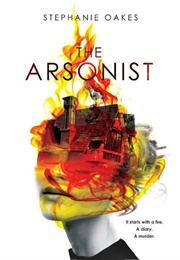 The Arsonist (Stephanie Oakes)