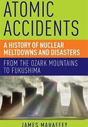 Atomic Accidents (James Mahaffey)