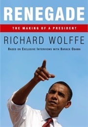 Renegade: The Making of a President (Richard Wolffe)