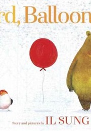 Bird, Balloon, Bear (Il Sung Na)