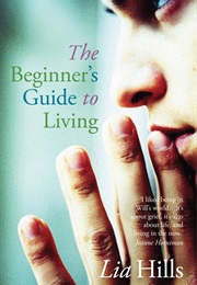 The Beginner's Guide to Living (Lia Hills)