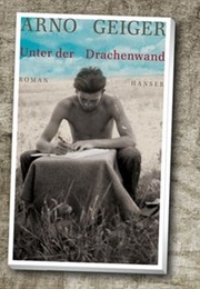Unter Der Drachenwand (Arno Geiger)