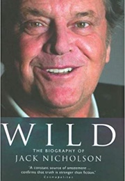 Wild: The Biography of Jack Nicholson (John Parker)