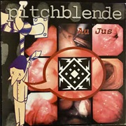 Pitchblende – Au Jus (1994)