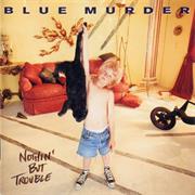 Blue Murder - Nothin&#39; but Trouble