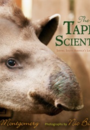 The Tapir Scientist : Saving South America's Largest Mammal (Sy Montgomery)