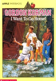 I Want to Go Home! (Gordon Korman)