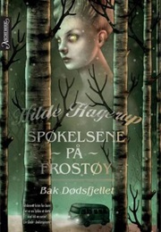 Spøkelsene På Frostøy - Bak Dødsfjellet (Hilde Hagerup)