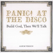 Build God, Then We'll Talk by Panic! at the Disco