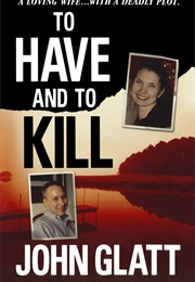 To Have and to Kill (John Glatt)