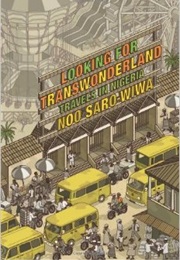 Looking for Transwonderland: Travels in Nigeria (Noo Saro-Wiwa)