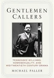 Gentlemen Callers: Tennessee Williams, Homosexuality, and Mid-Twentieth-Century Drama (Michael Paller)