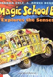 The Magic School Bus: Explores the Senses (Joanna Cole)