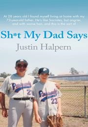 Sh*t My Dad Says (Justin Halpern)