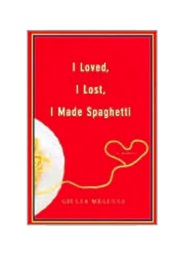 I Loved, I Lost, I Made Spaghetti (Giulia Melucci)