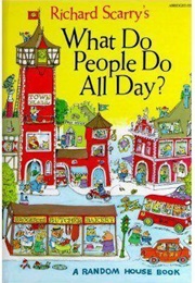 What Do People Do All Day? (Richard Scarry)