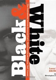 Black and White: The Confrontation Between Reverend Fred L. Shuttlesworth and Eugene 'Bull' Connor (Larry Dane Brimner)