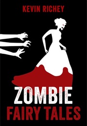 Zombie Fairy Tales (Kevin Richey)