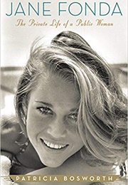Jane Fonda: The Private Life of a Public Woman (Patricia Bosworth)
