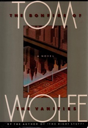 The Bonfire of the Vanities (Tom Wolfe)